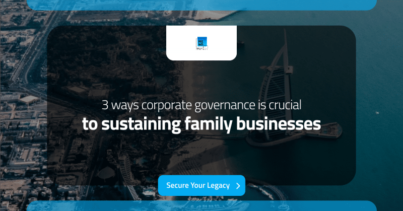 3 ways that corporate governance is crucial to sustaining family businesses.